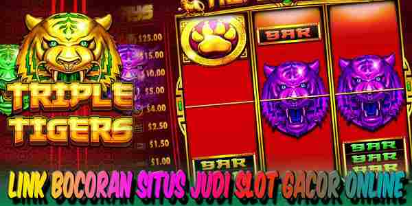 Link Bocoran Judi Slot Gacor Online Terbaik Resmi Terpercaya Triple Tigers