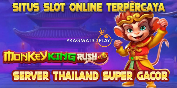 Nama Situs Slot Online Terpercaya Server Thailand Super Gacor Game Monkey King Rush